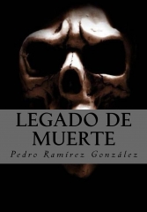 Legado de muerte: el regreso por pedro ramirez gonzalez